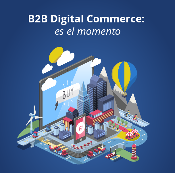 Es el momento, B2B Digital Commerce